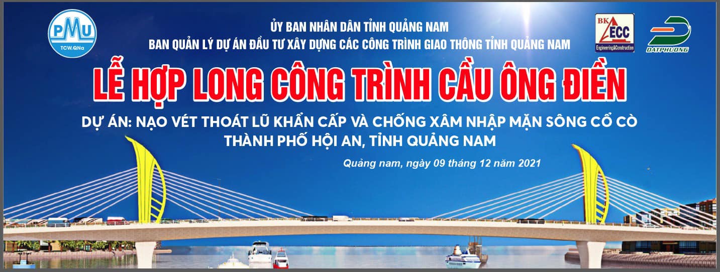 HỢP LONG CẦU ÔNG ĐIỀN – DỰ ÁN NẠO VÉT THOÁT LŨ KHẨN CẤP VÀ CHỐNG XÂM NHẬP MẶN SÔNG CỔ CÒ, TP HỘI AN